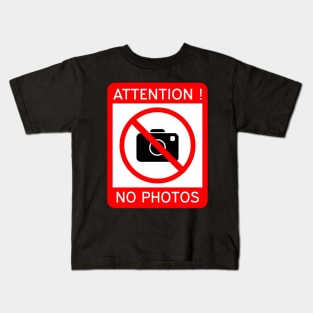 Attention Photography prohibited, No photos Kids T-Shirt